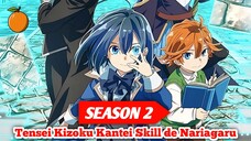 Bocoran Jadwal Rilis Anime Tensei Kizoku Kantei Skill de Nariagaru Season 2‼️