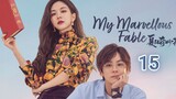 🇨🇳 My Marvellous Fable (2023) Episode 15 (Eng Sub)