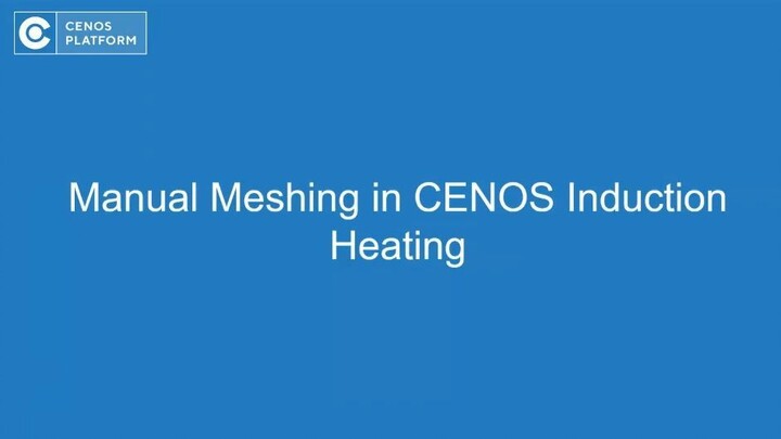 How to create a manual mesh in CENOS Platform Induction Heating
