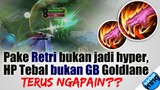 Pake Retri Bukan Jadi HYPER, HP Tebal Bukan GB Goldlane. Terus ngapain kerjaannya?