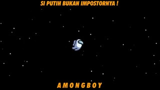 SI PUTIH JUGA BUKAN IMPOSTORNYA !