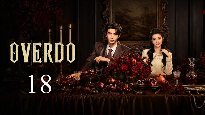 Overdo - Episode 18 [Eng Sub]