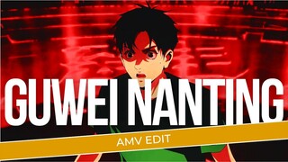 [AMV EDIT] | GUWEI NANTING