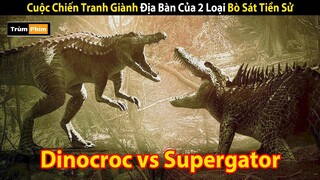 Review Phim: Cuộc Chiến Tranh Giành Địa Bàn Của 2 Loại Bò Sát Tiền Sử | Dinocroc Vs Supergator 2010