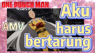 [One Punch Man] AMV |  Aku harus bertarung