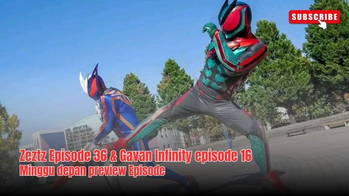 Minggu depan Zeztz Episode 36 & Gavan Infinity episode 16