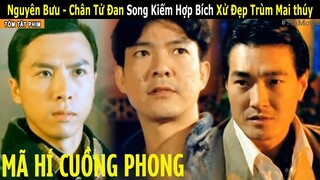 Review Phim | Nguyên Bưu - Chân Tử Đan Song Kiếm Hợp Bích Xử Đẹp Trùm Mai thúy | Tea Movie