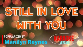 Still In Love With You - Manilyn Reynes | Karaoke Version |🎼📀▶️