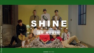 PENTAGON(펜타곤) _ Shine(빛나리)  [8D USE HEADPHONES 🎧] REQUESTED