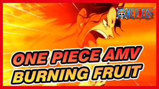 [One Piece AMV] Burning Fruit -- The Fire of Succession & Extinguishing