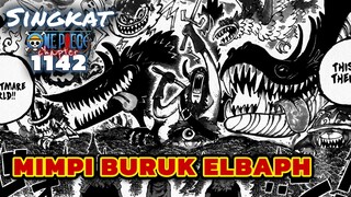 MIMPI BURUK ELBAPH ⁉️REVIEW ONE PIECE 1142 TERBARU INDONESIA