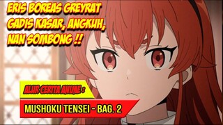 SI GADIS YANG KASAR ANGKUH DAN SOMBONG - ALUR CERITA ANIME MUSHOKU TENSEI BAGIAN 2