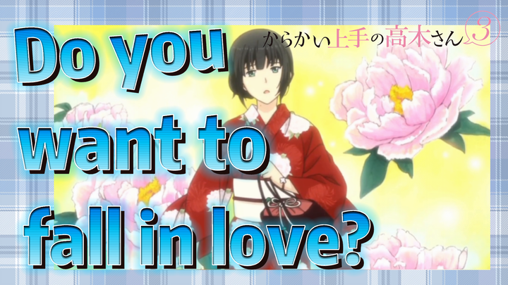 Teasing Master Takagi san Season 3 | Do you want to fall in love?