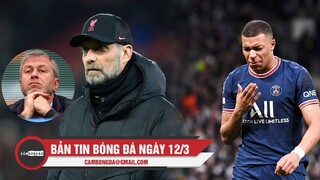 Bản tin Bóng Đá ngày 12/3 | Klopp ủng hộ Chính phủ Anh trừng phạt Abramovich; PSG quyết giữ Mbappe