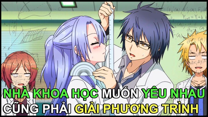 Khi 2 Nhà Khoa Học Yêu Nhau | Tóm Tắt Anime