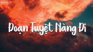 Thẹn Thùng Nhìn Em Quay Bước Đi Mãi... Đoạn Tuyệt Nàng Đi | Nhạc Lofi Chill TikTok Gây Nghiện 2022