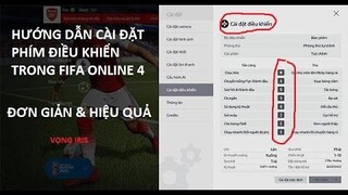 VỌNG IRIS : HƯỚNG DẪN CÀI ĐẶT PHÍM ĐIỀU KHIỂN TRONG FIFA ONLINE 4 ĐƠN GIẢN &  HIỆU QUẢ 2021 MỚI NHẤT