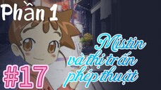 [THUYẾT MINH] Mistin Và Thị Trấn Phép Thuật Phần 1-Tập 17:   Chuyến thám hiểm gian khổ