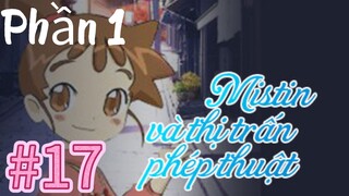 [THUYẾT MINH] Mistin Và Thị Trấn Phép Thuật Phần 1-Tập 17:   Chuyến thám hiểm gian khổ