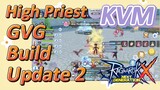 High Priest KVM + GVG Build Update 2 (Ragnarok X: Next Generation)