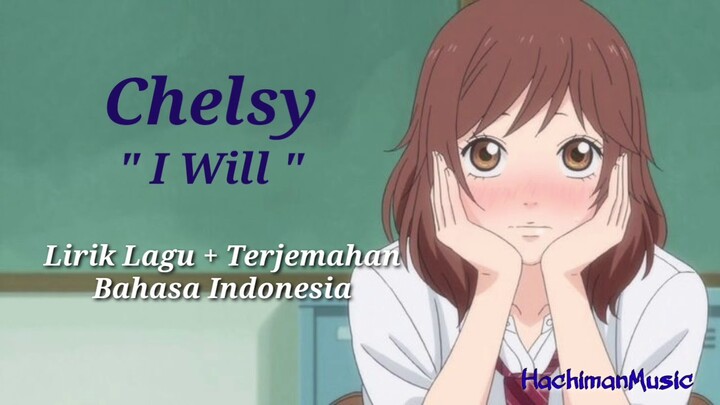 Chelsy - I Will | OST Ao Haru Ride | Lirik Lagu + Terjemahan Bahasa Indonesia