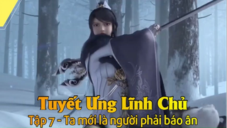 Tuyết Ưng Lĩnh Chủ Tập 7 - Ta mới là người phải báo ân