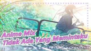 Anime Mix|"Aku Mencoba Untuk Tidak Bertanggung Jawab, Ternyata Tidak Ada Yang Memintaku.."