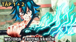 TÓM TẮT ANIME: Wistoria: Trượng Và Kiếm | Tập 1+ 2 | Review Anime Hay | Anime Tháng 7