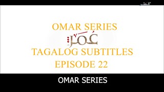 Omar Series Tagalog Subtitles Episode 22