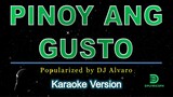 Dj Alvaro - Pinoy Ang Gusto (karaoke version)