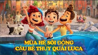 review phim : MÙA HÈ SÔI ĐỘNG CẬU BÉ THỦY QUÁI LUCA || TÓM TẮT HOẠT HÌNH HAY