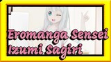 [Eromanga Sensei MMD] My Izumi Sagiri Can't Be So Cute!
