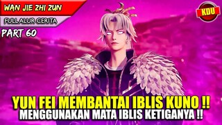 HANYA MATA IBLIS YUNFEI YANG BISA MENGALAHKAN IBLIS !! - Alur Cerita Donghua #WJZZ PART 60