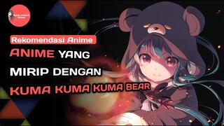 ANIME YANG MIRIP DENGAN ANIME KUMA KUMA KUMA BEAR