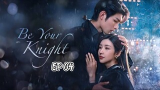 Be Your Knight (2024) Episode 4 English SUB