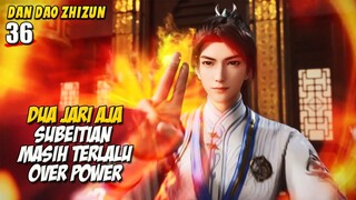 Subeitian Kembali Berurusan Dengan Keluarga Mu - Dan Dao Zhizun Episode 36