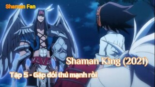 Shaman King (2021) Tập 5 - Gặp đối thủ mạnh rồi