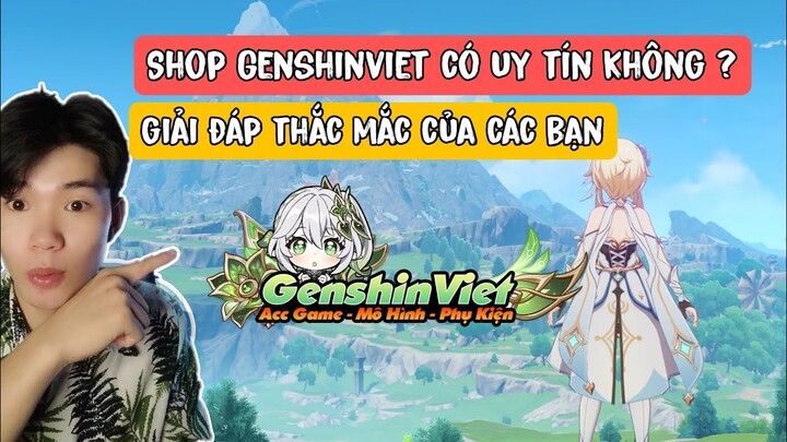 Shop genshinviet có uy tín không ? Video nói về độ tin cậy của mình đối với shop genshinviet