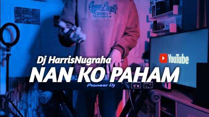 DJ SAD BIKIN BAPER! NAN KO PAHAM - Dj HarrisNugraha Ft BLG RAP New Remix 2022