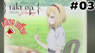 [LỒNG TIẾNG] takt op.Destiny - Tập 3: Thức tỉnh