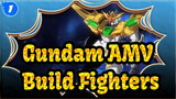 [Gundam AMV] Gundam Build Fighters (BF+BF TRY) - Ayo Bertarung Bersama!_1