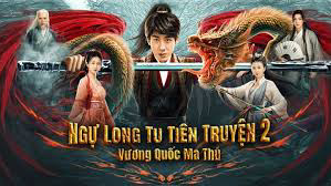 Ngự Long Tu Tiên Truyện 2 - Vương Quốc Ma Thú Thuyết Minh Tiếng Việt HD