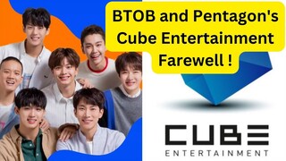 BTOB and Pentagon's Cube Entertainment Farewell !