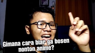 Kalian bosen nonton anime?