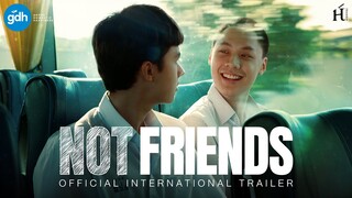 NOT FRIENDS | Official International Trailer