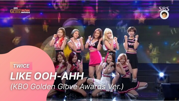 [20151208] TWICE - LIKE OOH-AHH (SBS KBO Golden Glove Awards 2015 Ver.)