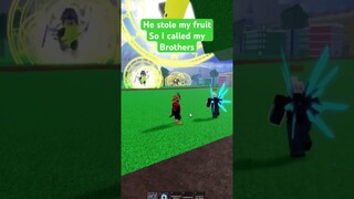 He stole my fruit, so I called my brothers! #bloxfruits #roblox #funnyclips #onepiece #captainmaui