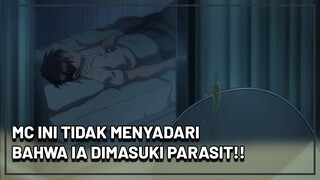 MC Ini tidak menyadari bahwa Ia dimasuki oleh Parasit!!