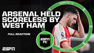 'It's WILD' 😳 Arsenal held SCORELESS by West Ham [FULL REACTION] | ESPN FC