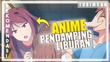 Anime ini cocok buat pendamping liburan kalian | 3 Rekomendasi Anime Wajib Ditonton Saat Liburan